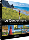 Le Québec à pied - 50 itinéraires de rêve