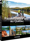 Randonnées à vélo au Québec - 50 itinéraires de rêve