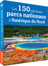 Les 150 plus beaux parcs nationaux d'Amérique du Nord