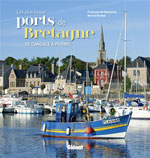 Les Plus Beaux Ports de Bretagne : de Cancale à Pornic