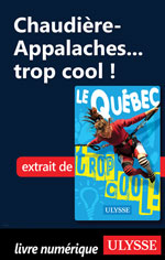 Chaudière-Appalaches... trop cool !