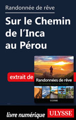 Randonnée de rêve - Sur le Chemin de l’Inca au Pérou