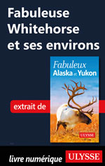 Fabuleuse Whitehorse et ses environs
