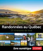 Randonnées au Québec - 25 itinéraires de rêve