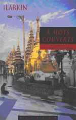 À Mots Couverts: en Birmanie sur les Traces de George Orwell