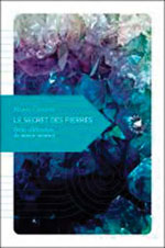 Le Secret des Pierres: Petite Célébration du Monde Minéral