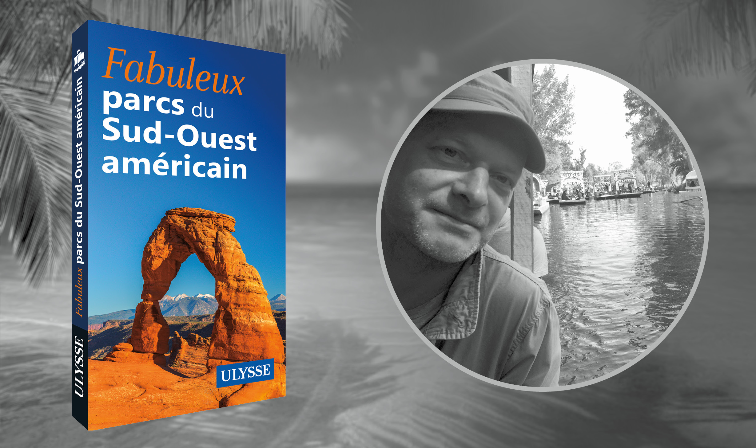 Dialogue avec Rodolphe Lasnes - auteur du guide Fabuleux parcs du Sud-Ouest américain