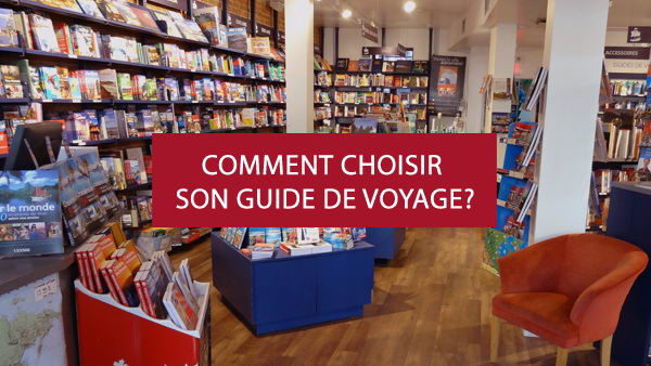 Comment choisir son guide de voyage?