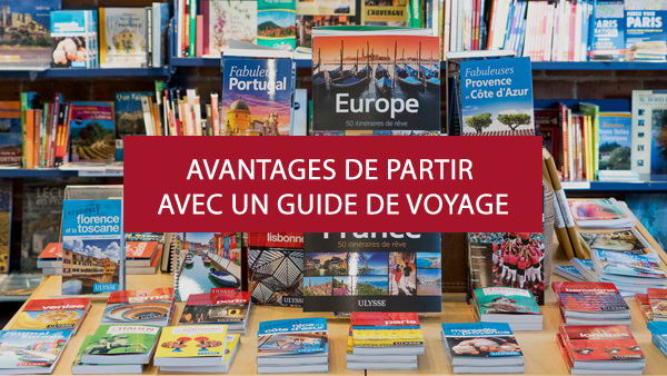 Avantages de partir avec un guide de voyage